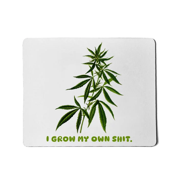 I Grow My Own Shit Funny Weed Mousepad