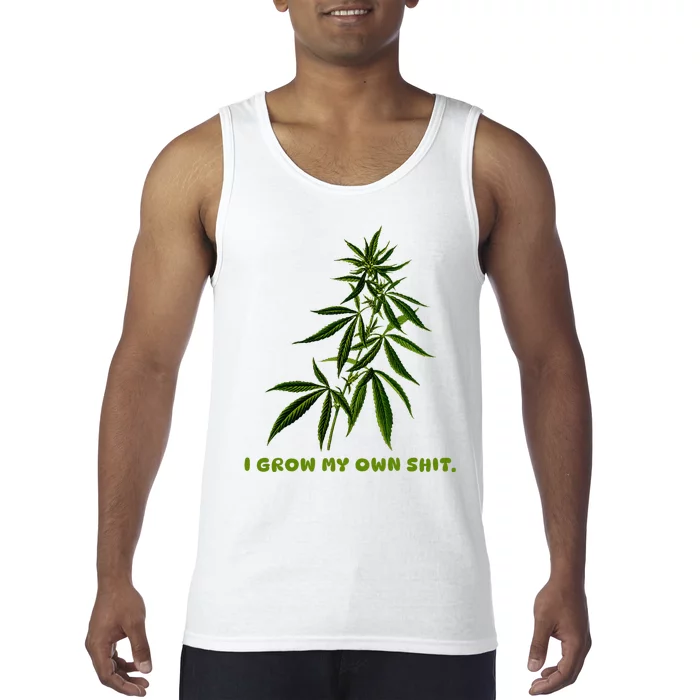 I Grow My Own Shit Funny Weed Tank Top