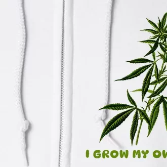 I Grow My Own Shit Funny Weed Full Zip Hoodie