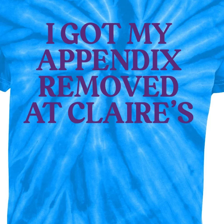 I Got My Appendix Removed At Claire Tal Health Awareness Cute Gift Kids Tie-Dye T-Shirt