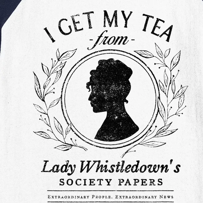 I Get My Tea From Lady WhistledownS Baseball Sleeve Shirt