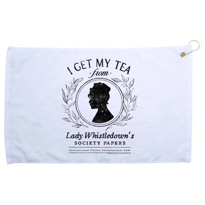 I Get My Tea From Lady WhistledownS Grommeted Golf Towel