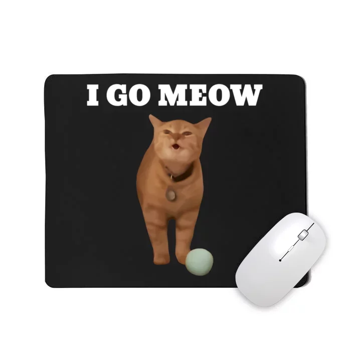 I Go Meow Cat Meme Mousepad