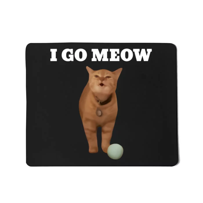 I Go Meow Cat Meme Mousepad