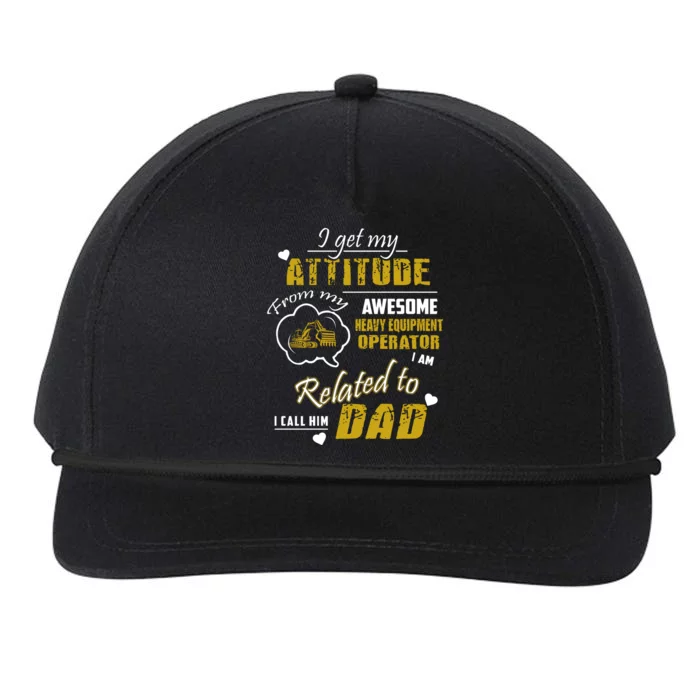 I Get My Attitude From My Awesome Heavy Equipment Operator Funny Fathers Day Snapback Five-Panel Rope Hat