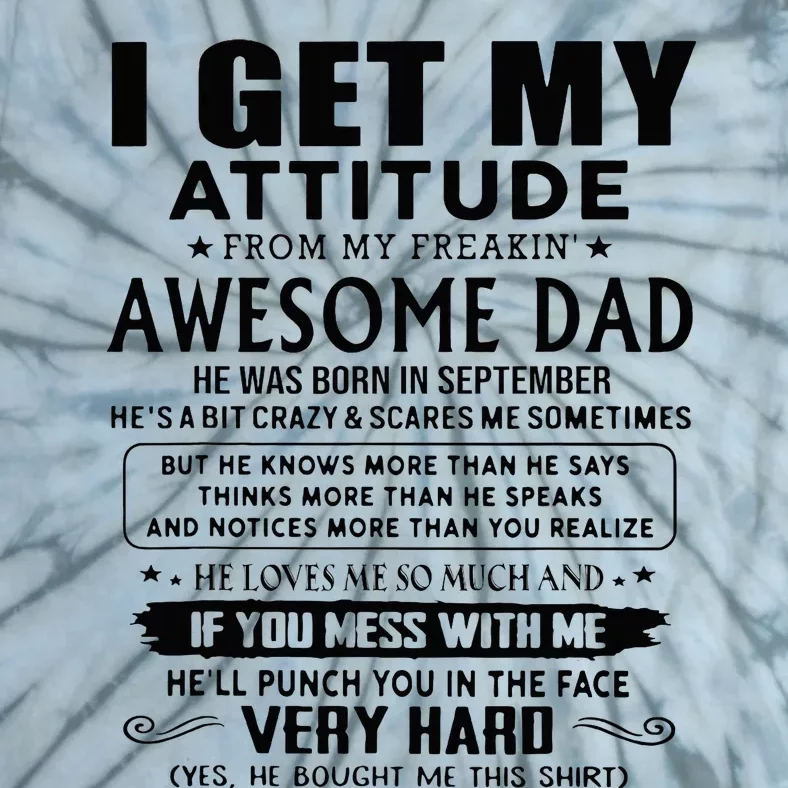 I Get My Attitude From My Freaking Awesome Dad September Tie-Dye T-Shirt