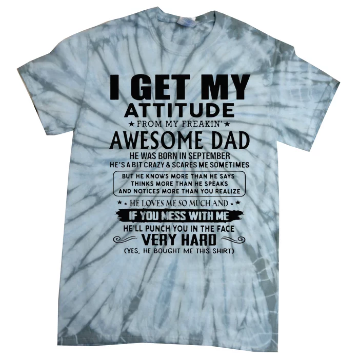 I Get My Attitude From My Freaking Awesome Dad September Tie-Dye T-Shirt