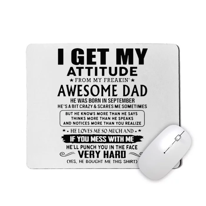 I Get My Attitude From My Freaking Awesome Dad September Mousepad