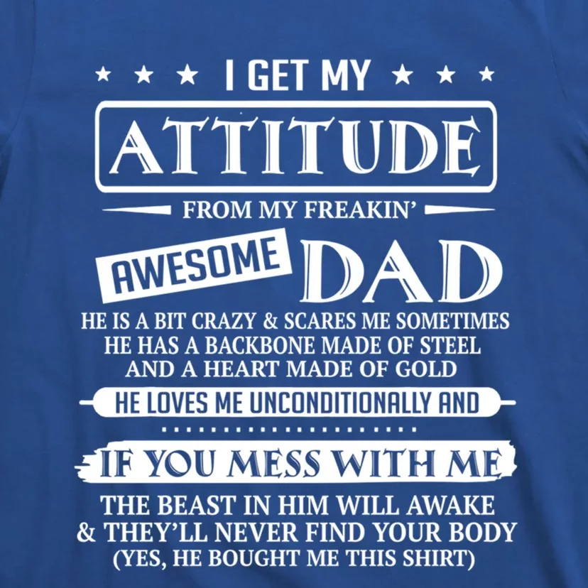 I Get My Attitude From My Freaking Awesome Dad FatherS Day Gift T-Shirt