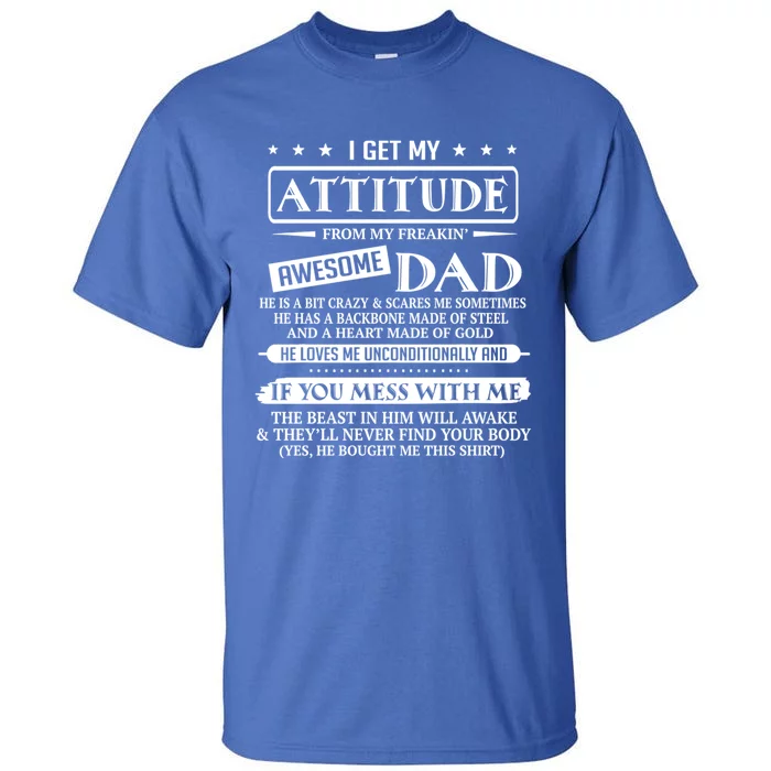 I Get My Attitude From My Freaking Awesome Dad FatherS Day Gift Tall T-Shirt