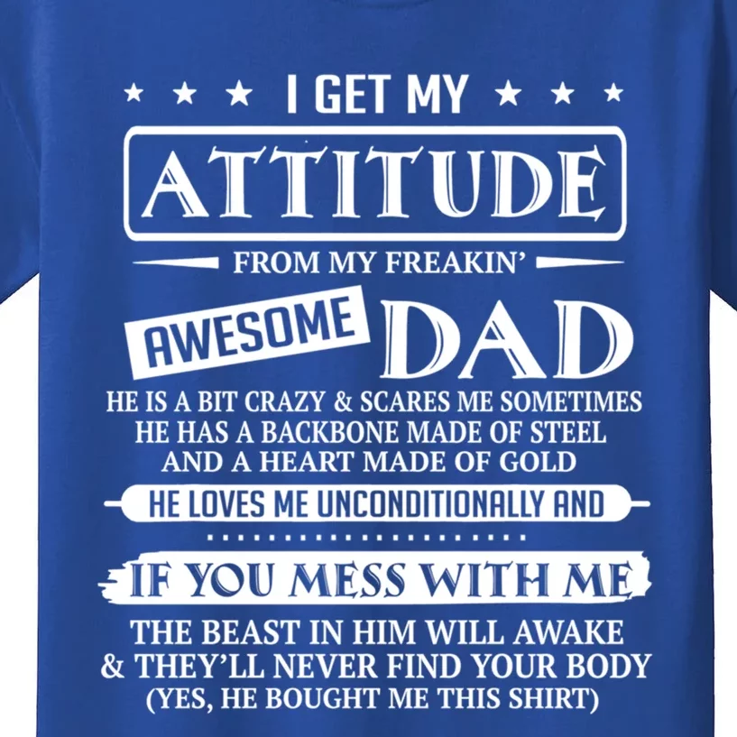 I Get My Attitude From My Freaking Awesome Dad FatherS Day Gift Kids T-Shirt