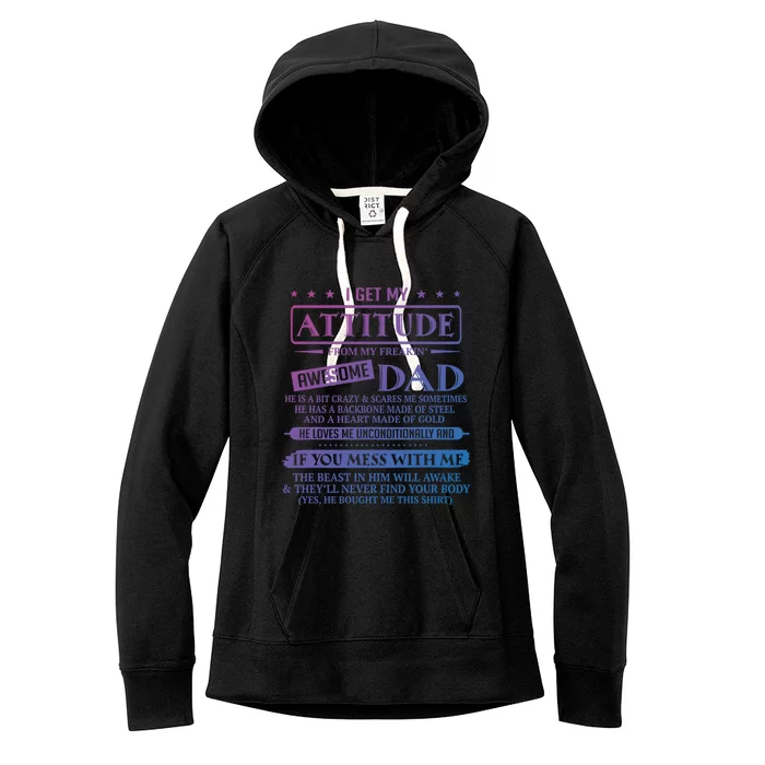 I Get My Attitude From My Freaking Awesome Dad FatherS Day Gift Women's Fleece Hoodie