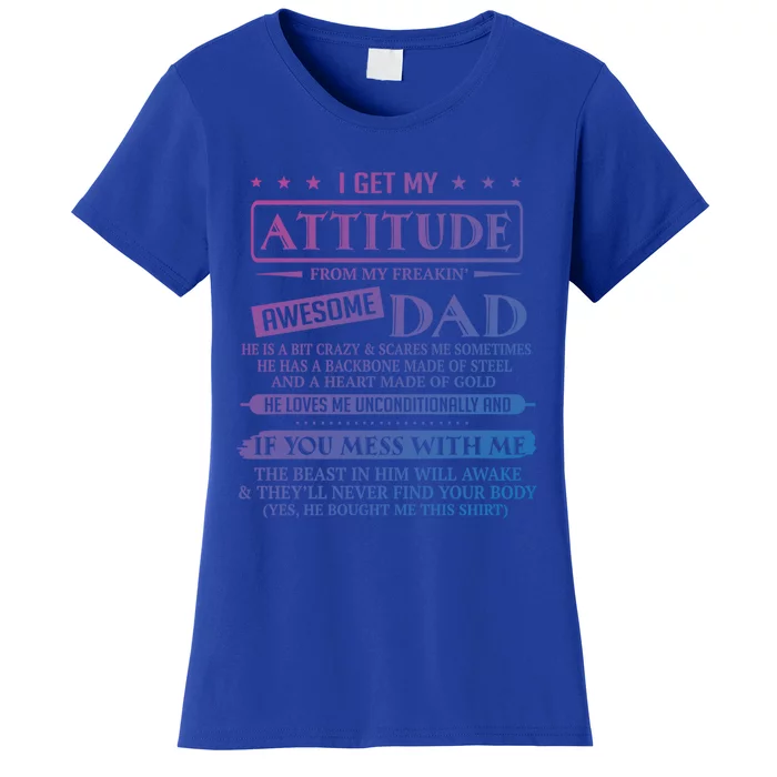 I Get My Attitude From My Freaking Awesome Dad FatherS Day Gift Women's T-Shirt