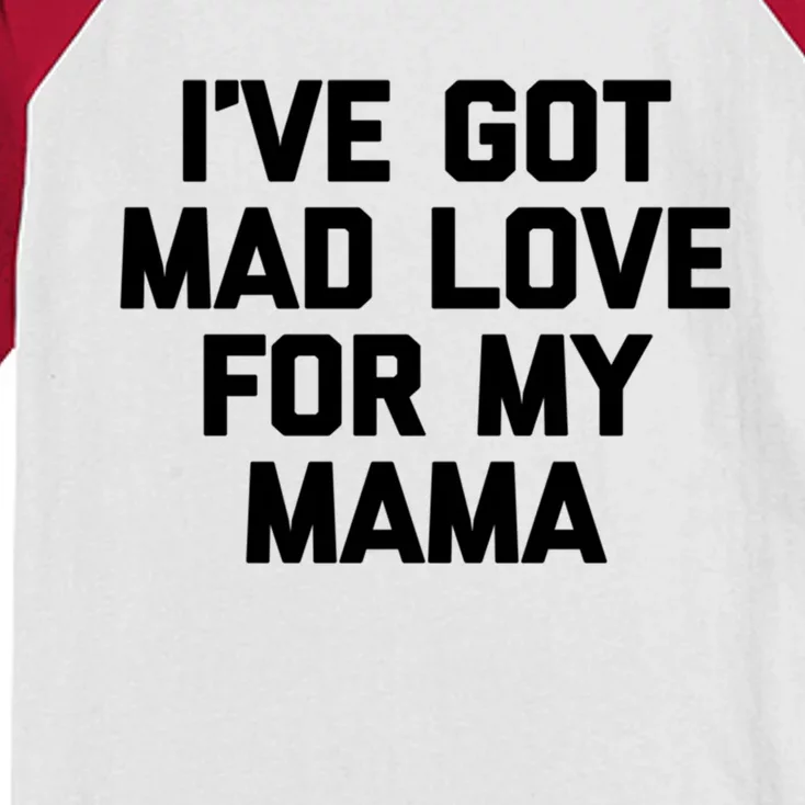 I've Got Mad Love For My Mama Meaningful Gift Funny Cute Mom Cool Mom Gift Kids Colorblock Raglan Jersey