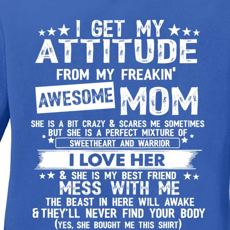 I Get My Attitude From My Freaking Awesome Mom Funny Gift Ladies Long Sleeve Shirt