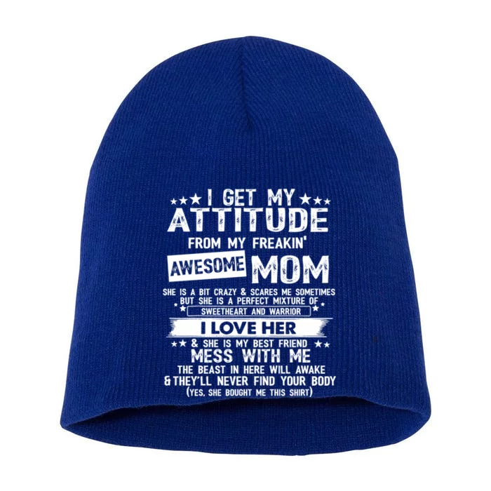 I Get My Attitude From My Freaking Awesome Mom Funny Gift Short Acrylic Beanie