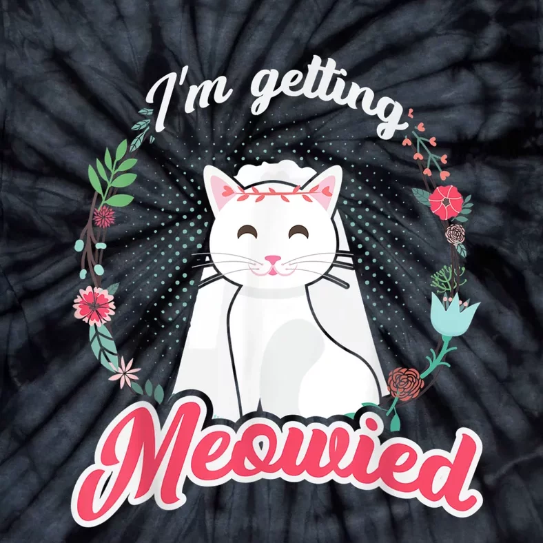 IM Getting Meowied Bachelorette Party Bride To Be Cat Tie-Dye T-Shirt