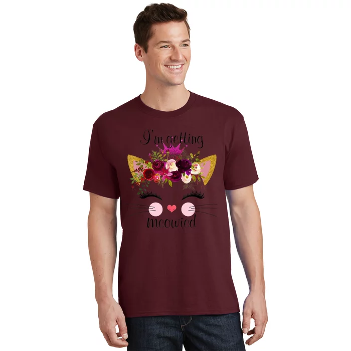 IM Getting Meowied Cat Funny T-Shirt