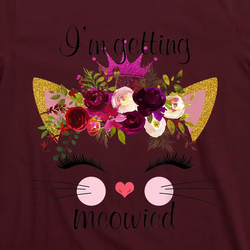 IM Getting Meowied Cat Funny T-Shirt