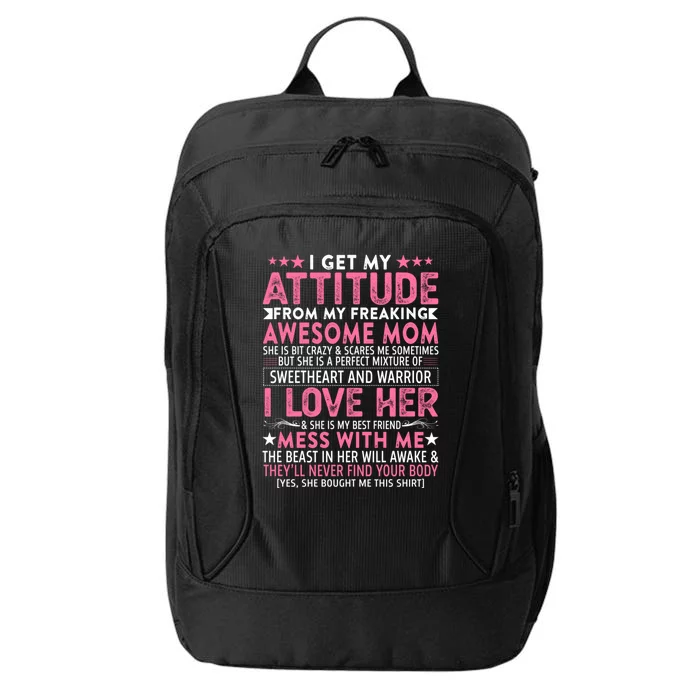 I Get My Attitude From My Freaking Awesome Mom Funny Mothers Great Gift City Backpack