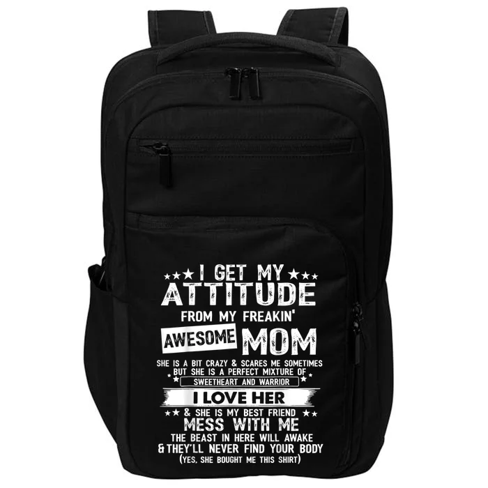 I Get My Attitude From My Freaking Awesome Mom Funny Impact Tech Backpack