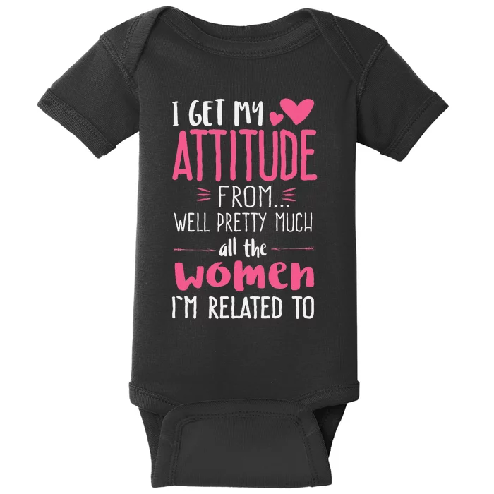 I Get My Attitude From Women In My Life Sassy Baby Bodysuit