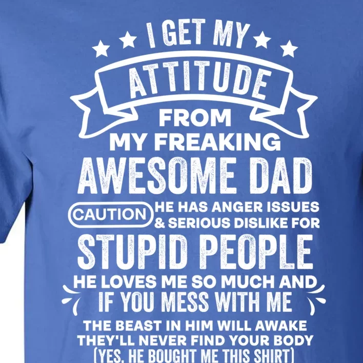 I Get My Attitude From My Dad Funny Gift Tall T-Shirt