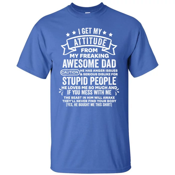 I Get My Attitude From My Dad Funny Gift Tall T-Shirt