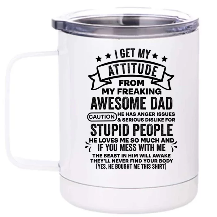 I Get My Attitude From My Dad Funny Gift Front & Back 12oz Stainless Steel Tumbler Cup