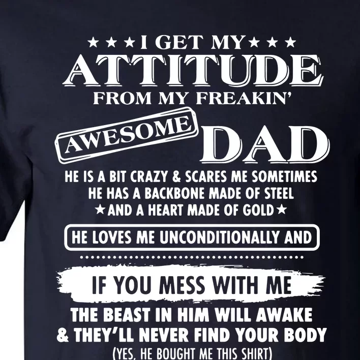 I Get My Attitude From My Freaking Awesome Dad Tall T-Shirt