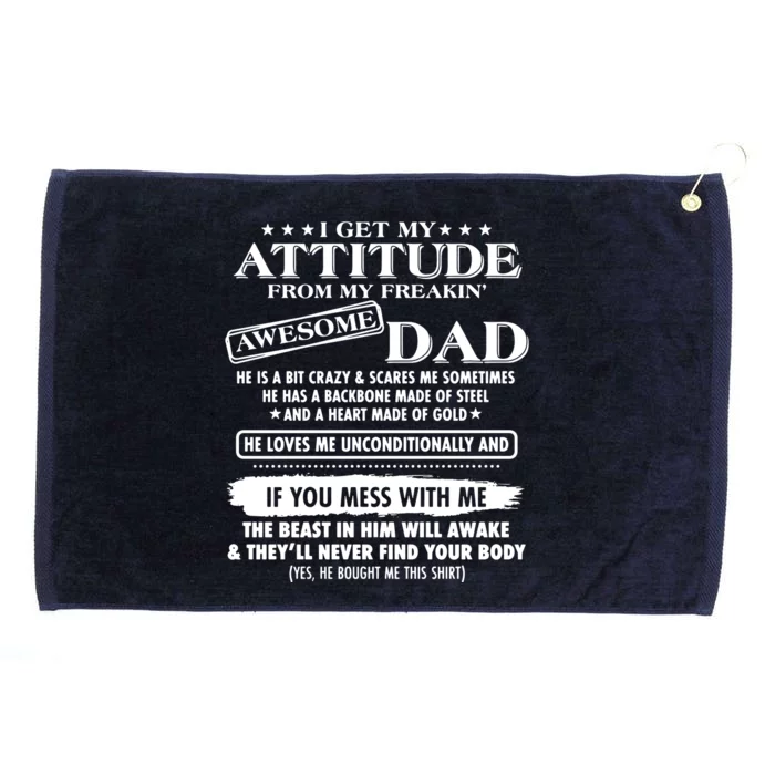 I Get My Attitude From My Freaking Awesome Dad Grommeted Golf Towel