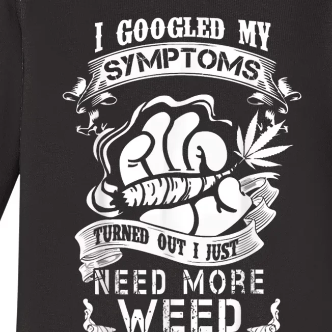 I Googled My Symptoms Turned Out I Just Need More Weed Baby Long Sleeve Bodysuit