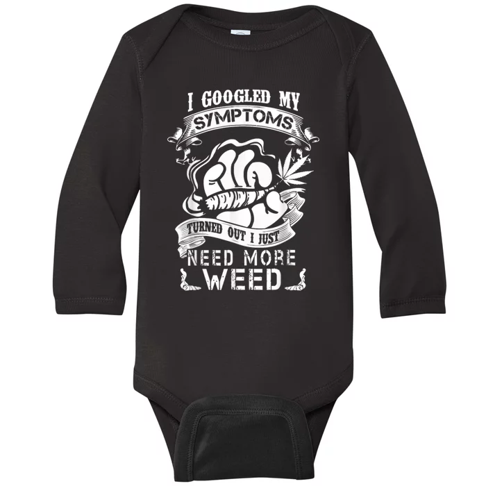 I Googled My Symptoms Turned Out I Just Need More Weed Baby Long Sleeve Bodysuit