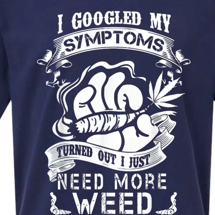 I Googled My Symptoms Turned Out I Just Need More Weed Sueded Cloud Jersey T-Shirt