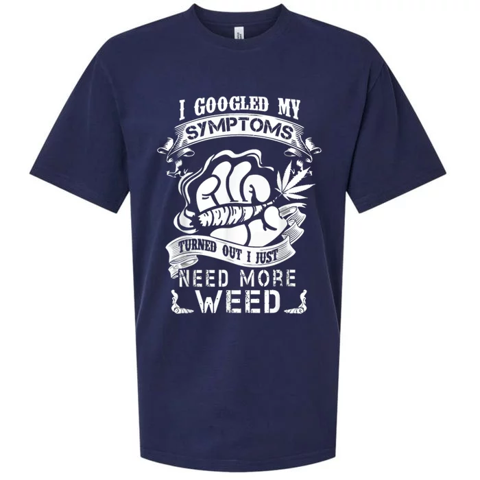 I Googled My Symptoms Turned Out I Just Need More Weed Sueded Cloud Jersey T-Shirt