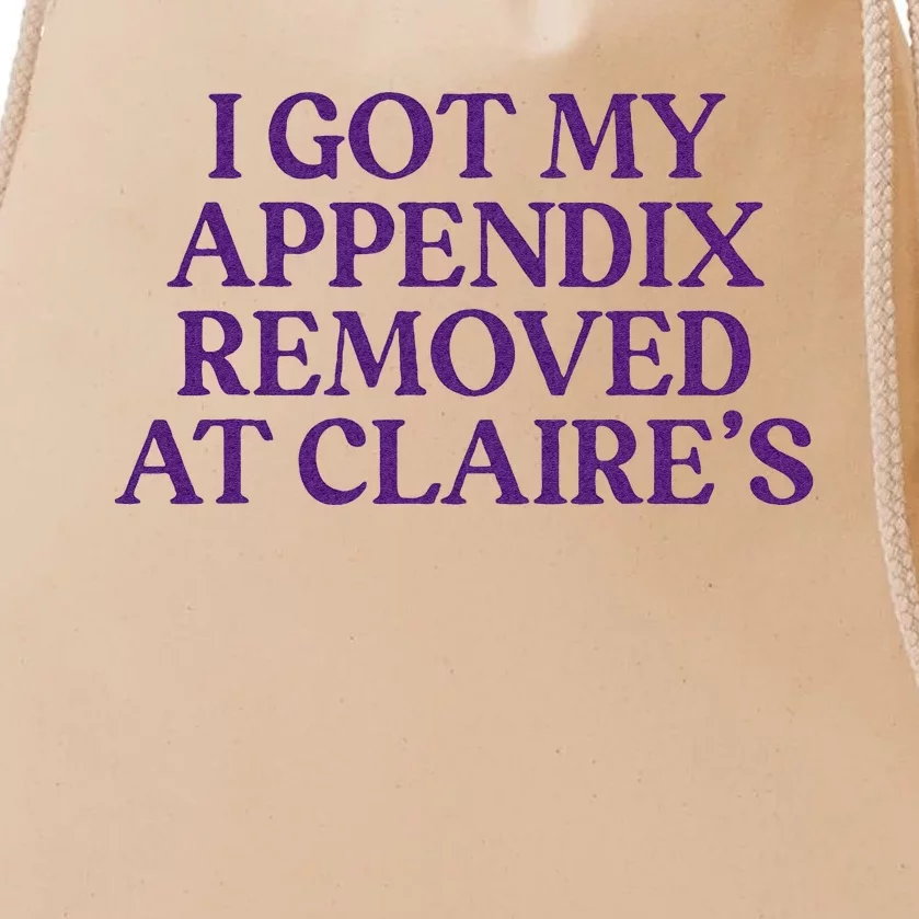 I Got My Appendix Removed At Claire Mental Health Awareness Drawstring Bag