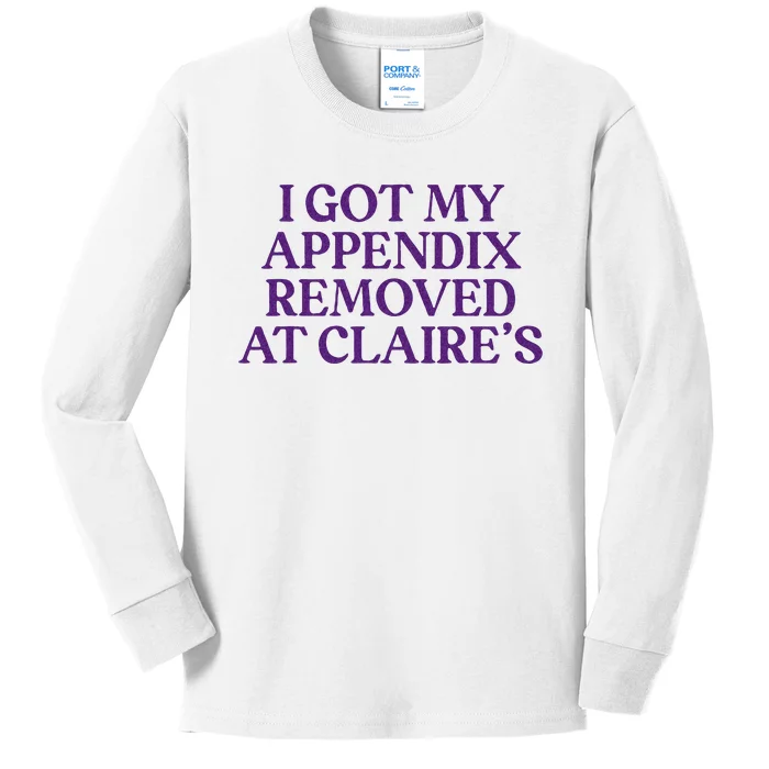 I Got My Appendix Removed At Claire Mental Health Awareness Kids Long Sleeve Shirt