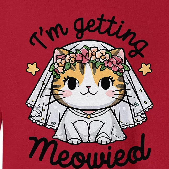 IM Getting Meowied Bridesmaid Bachelorette Party Kawaii Cat Toddler Sweatshirt