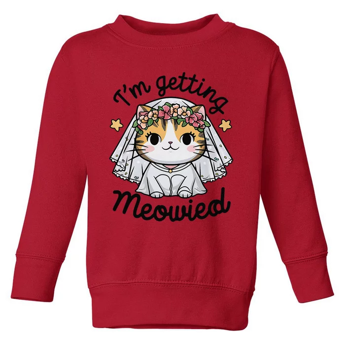 IM Getting Meowied Bridesmaid Bachelorette Party Kawaii Cat Toddler Sweatshirt