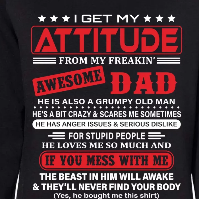 I Get My Attitude From My Freaking Awesome Dad! Pullover Hoodie Womens California Wash Sweatshirt