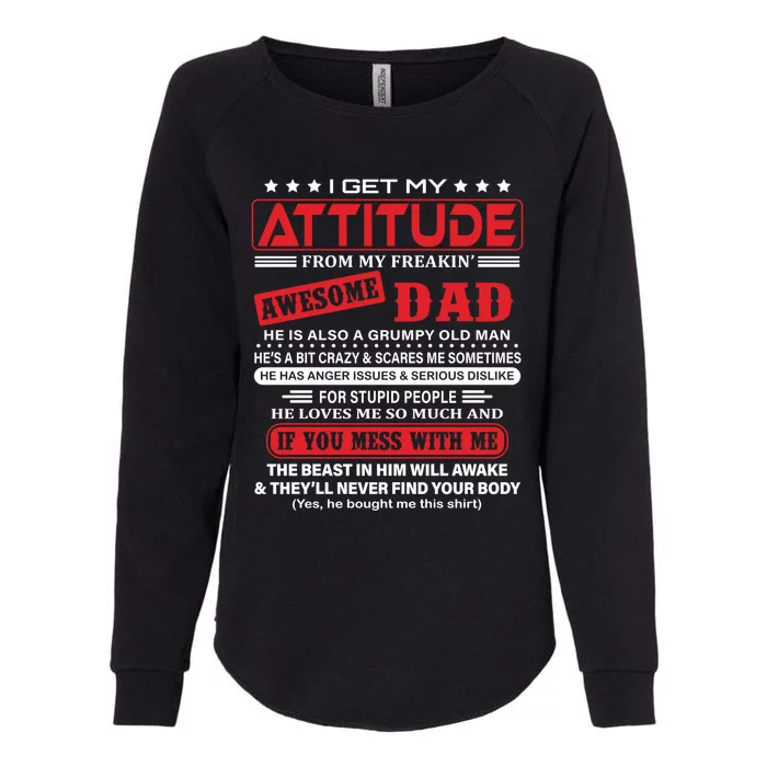 I Get My Attitude From My Freaking Awesome Dad! Pullover Hoodie Womens California Wash Sweatshirt