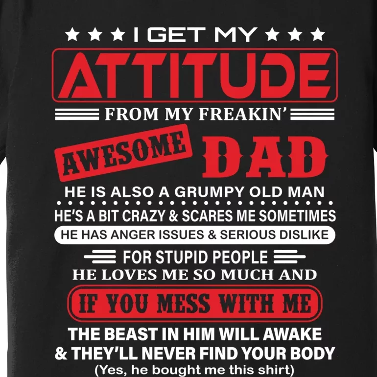 I Get My Attitude From My Freaking Awesome Dad! Pullover Hoodie Premium T-Shirt