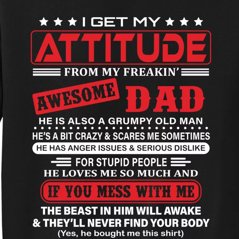 I Get My Attitude From My Freaking Awesome Dad! Pullover Hoodie Tall Sweatshirt