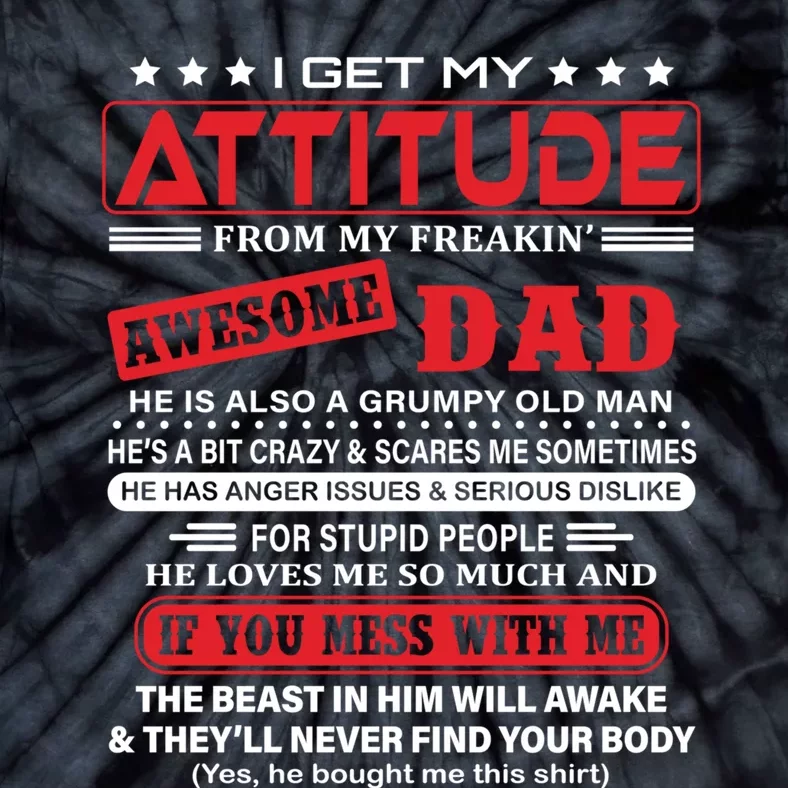 I Get My Attitude From My Freaking Awesome Dad! Pullover Hoodie Tie-Dye T-Shirt