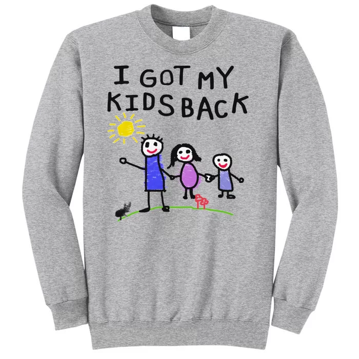 I Got My Kids Back That Go Hard Tall Sweatshirt