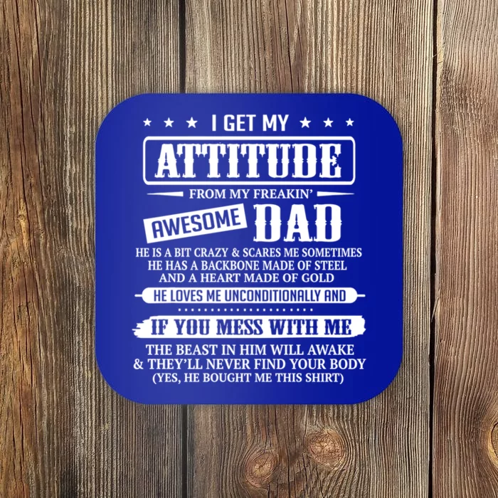 I Get My Attitude From My Freaking Awesome Dad Father's Day Gift Coaster