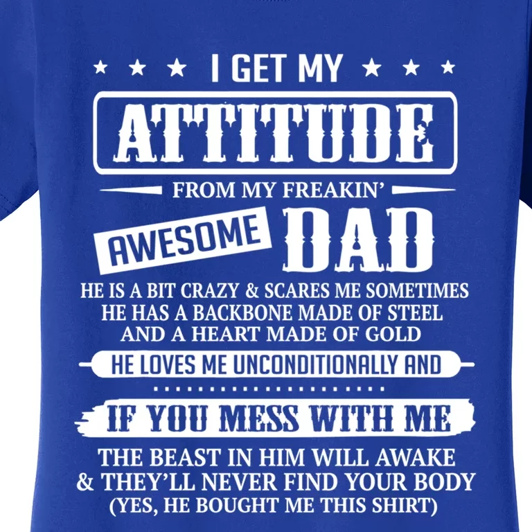 I Get My Attitude From My Freaking Awesome Dad Father's Day Gift Women's T-Shirt