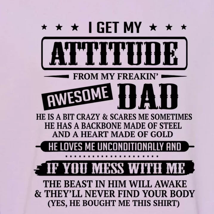 I Get My Attitude From My Freaking Awesome Dad Father's Day Gift Garment-Dyed Sweatshirt