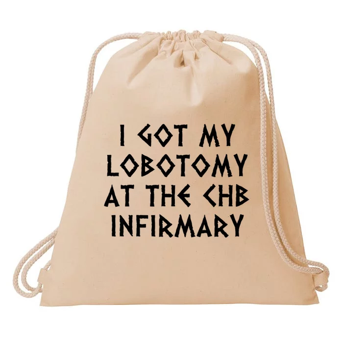 I Got My Lobotomy At The Chb Infirmary Drawstring Bag