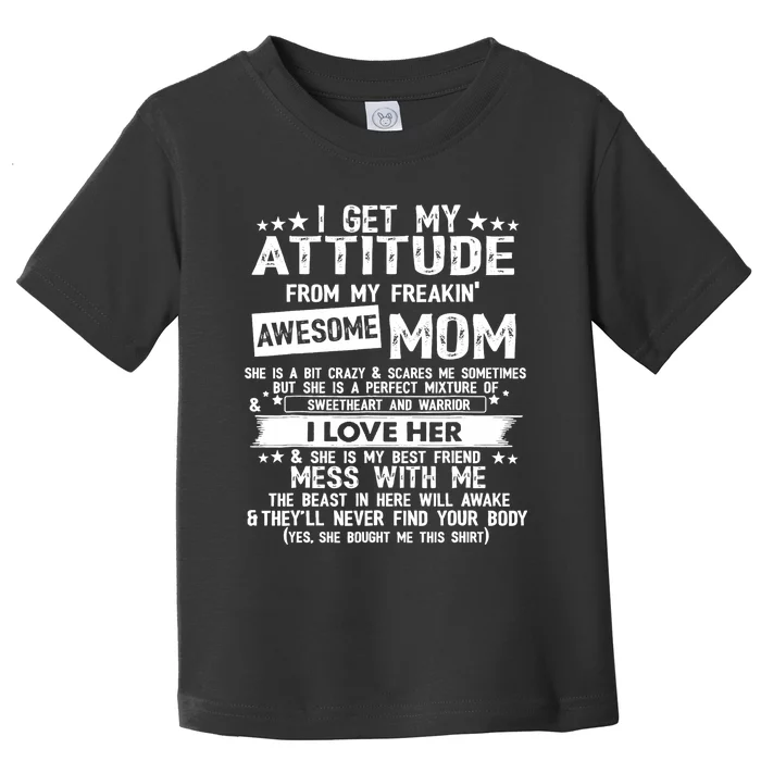 I Get My Attitude From My Freaking Awesome Mom Funny Gifts Toddler T-Shirt